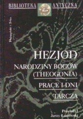 Okładka książki Narodziny bogów (Theogonia); Prace i dni; Tarcza Hezjod z Beocji