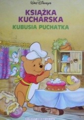 Okładka książki Książka kucharska Kubusia Puchatka Walt Disney