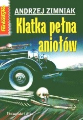 Okładka książki Klatka pełna aniołów Andrzej Zimniak