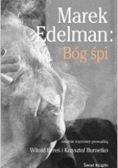 Okładka książki Marek Edelman: Bóg śpi Witold Bereś, Krzysztof Burnetko