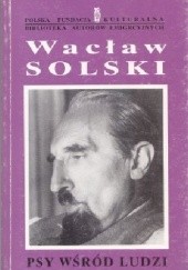 Okładka książki Psy wśród ludzi Wacław Solski