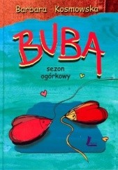 Okładka książki Buba. Sezon ogórkowy Barbara Kosmowska