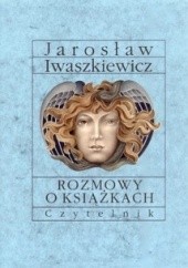 Okładka książki Rozmowy o książkach Jarosław Iwaszkiewicz