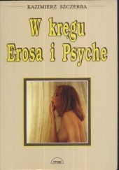 Okładka książki W kręgu Erosa i Psyche Kazimierz Szczerba