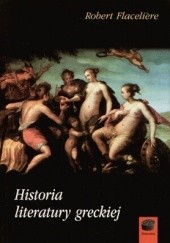 Okładka książki Historia literatury greckiej Robert Flacelière