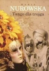 Okładka książki Tango dla trojga Maria Nurowska