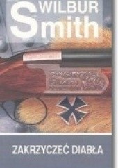 Okładka książki Zakrzyczeć diabła Wilbur Smith
