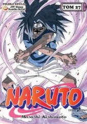 Okładka książki Naruto tom 27 - Komu w drogę Masashi Kishimoto