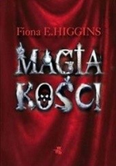 Okładka książki Magia kości Fiona E. Higgins