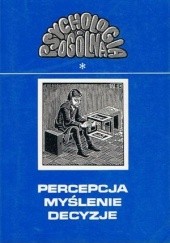 Okładka książki Percepcja, myślenie, decyzje Wanda Budohoska, Anna Grabowska, Józef Kozielecki, Tadeusz Tomaszewski