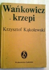 Okładka książki Wańkowicz krzepi Krzysztof Kąkolewski