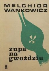 Okładka książki Zupa na gwoździu Melchior Wańkowicz