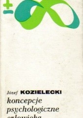 Okładka książki Koncepcje psychologiczne człowieka Józef Kozielecki