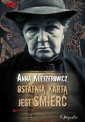 Okładka książki Ostatnią kartą jest śmierć Anna Klejzerowicz