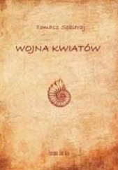 Okładka książki Wojna Kwiatów Tomasz Sobieraj
