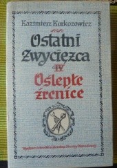 Okładka książki Oślepłe źrenice Kazimierz Korkozowicz