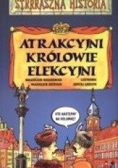 Okładka książki Atrakcyjni królowie elekcyjni Małgorzata Fabianowska, Jędrzej Łaniecki, Małgorzata Nesteruk