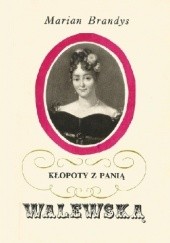 Okładka książki Kłopoty z panią Walewską Marian Brandys