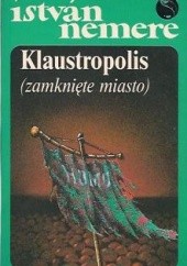 Okładka książki Klaustropolis (zamknięte miasto) István Nemere