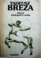 Okładka książki Nelly.O kolegach i o sobie. Wspomnienia i eseje Tadeusz Breza
