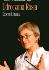 Okładka książki Udręczona Rosja. Dziennik buntu Anna Politkowska