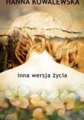 Okładka książki Inna wersja życia Hanna Kowalewska