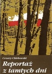 Okładka książki Reportaż z tamtych dni Cezary Chlebowski