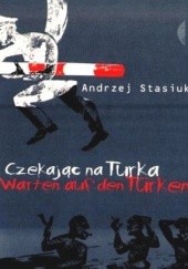Okładka książki Czekając na Turka. Warten auf den Türken Andrzej Stasiuk