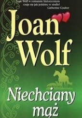 Okładka książki Niechciany mąż Joan Wolf