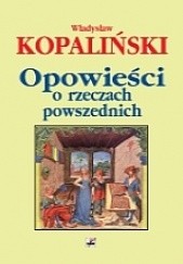 Okładka książki Opowieści o rzeczach powszednich Władysław Kopaliński