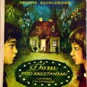 Okładka książki Dom pod kasztanami Helena Bechlerowa, Jan Marcin Szancer (ilustrator)