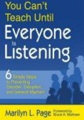 Okładka książki You Can't Teach Until Everyone Is Listening: Six Simple Steps to Preventing Disorder, Disruption, and General Mayhem Marilyn Page