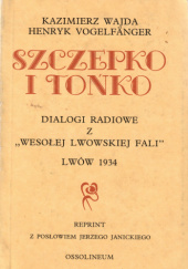 Okładka książki Szczepko i Tońko. Djalogi radjowe z "Wesołej Lwowskiej Fali" autora Henryk Vogelfänger,&nbsp;Kazimierz Wajda, 830403462X
