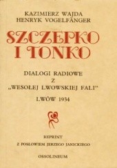 Okładka książki Szczepko i Tońko : djalogi radjowe z Wesołej lwowskiej fali Henryk Vogelfänger, Kazimierz Wajda