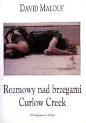 Okładka książki Rozmowy nad brzegami Curlow Creek David Malouf