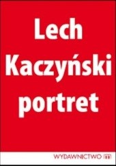 Okładka książki Lech Kaczyński: Portret Michał Karnowski