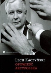 Okładka książki Lech Kaczyński. Opowieść arcypolska Piotr Semka