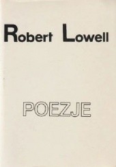 Okładka książki Poezje Robert Lowell