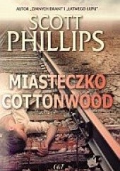 Okładka książki Miasteczko Cottonwood Scott Phillips