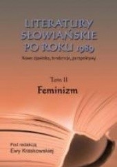 Okładka książki Literatury słowiańskie po roku 1989. Feminizm praca zbiorowa