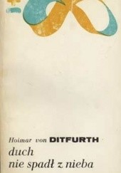 Okładka książki Duch nie spadł z nieba Hoimar von Ditfurth