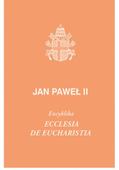 Okładka książki Ecclesia de Eucharistia. Encyklika Jan Paweł II (papież)