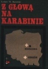 Okładka książki Z głową na karabinie Lesław M. Bartelski