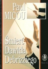 Okładka książki Śmierć Dawida Debrizziego Paul Micou