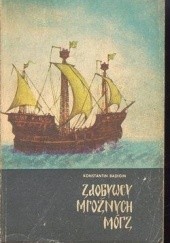Okładka książki Zdobywcy mroźnych mórz Konstantin Sergeevič Badigin
