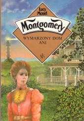Okładka książki Wymarzony dom Ani Lucy Maud Montgomery