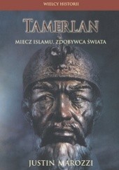 Okładka książki Tamerlan: Miecz Islamu, zdobywca świata Justin Marozzi