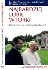 Okładka książki Najbardziej lubił wtorki Brygida Grysiak, Mieczysław Mokrzycki