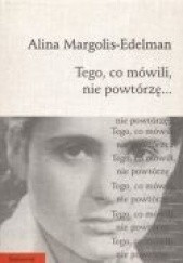 Okładka książki Tego, co mówili, nie powtórzę... Alina Margolis-Edelman