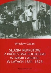 Służba rekrutów Królestwa Polskiego w armii carskiej w latach 1831-1873